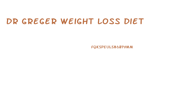 Dr Greger Weight Loss Diet