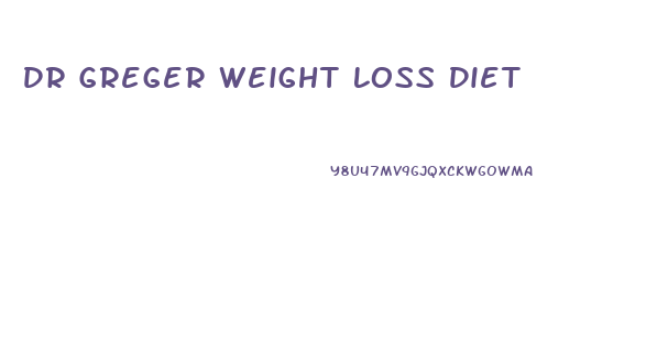 Dr Greger Weight Loss Diet