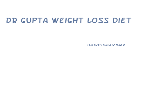 Dr Gupta Weight Loss Diet