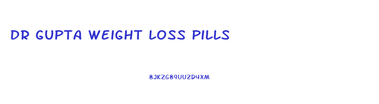 Dr Gupta Weight Loss Pills