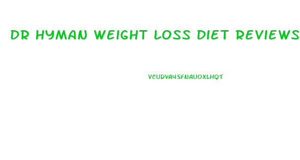 Dr Hyman Weight Loss Diet Reviews