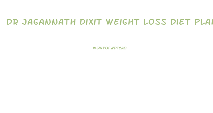 Dr Jagannath Dixit Weight Loss Diet Plan