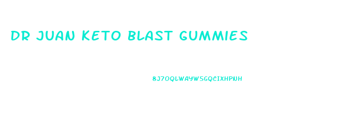 Dr Juan Keto Blast Gummies