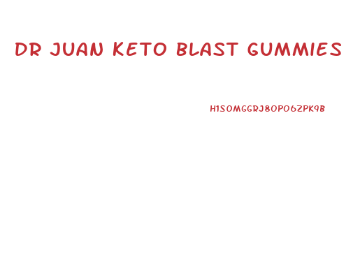 Dr Juan Keto Blast Gummies