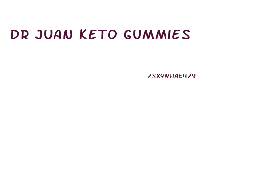 Dr Juan Keto Gummies