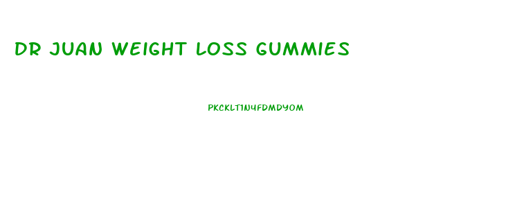 Dr Juan Weight Loss Gummies