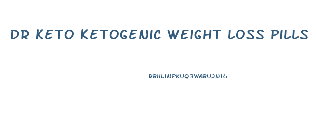 Dr Keto Ketogenic Weight Loss Pills