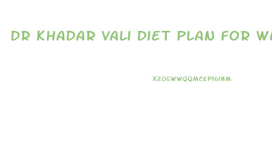 Dr Khadar Vali Diet Plan For Weight Loss