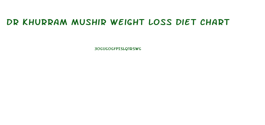 Dr Khurram Mushir Weight Loss Diet Chart
