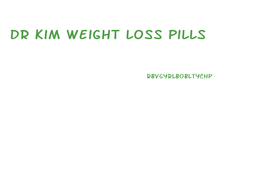 Dr Kim Weight Loss Pills