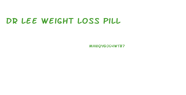 Dr Lee Weight Loss Pill