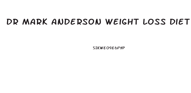Dr Mark Anderson Weight Loss Diet