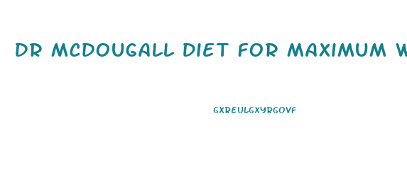 Dr Mcdougall Diet For Maximum Weight Loss