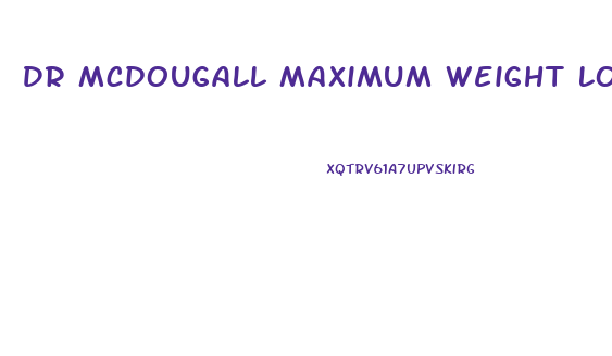 Dr Mcdougall Maximum Weight Loss Diet