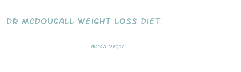 Dr Mcdougall Weight Loss Diet