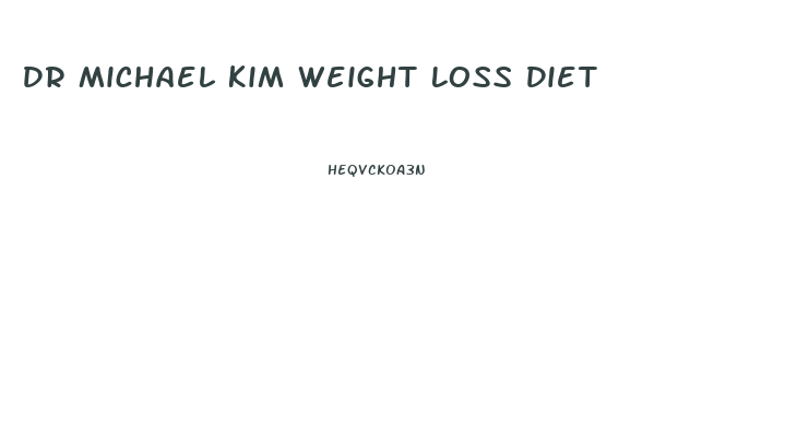 Dr Michael Kim Weight Loss Diet