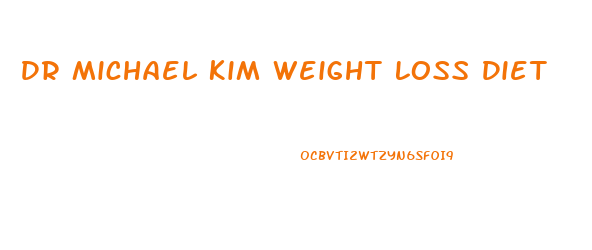 Dr Michael Kim Weight Loss Diet