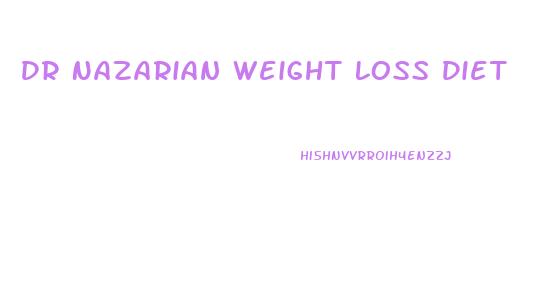 Dr Nazarian Weight Loss Diet