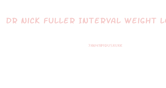 Dr Nick Fuller Interval Weight Loss Diet