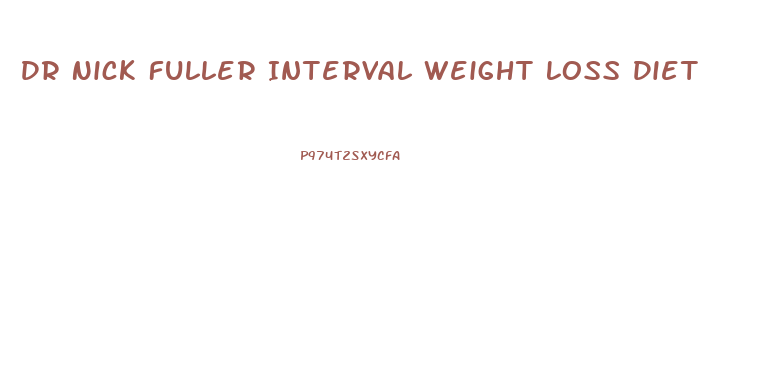 Dr Nick Fuller Interval Weight Loss Diet