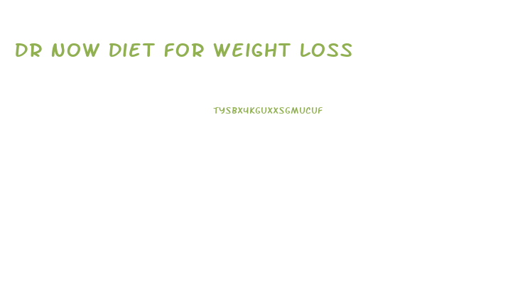 Dr Now Diet For Weight Loss