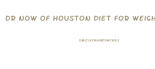 Dr Now Of Houston Diet For Weight Loss Surgery Candidates