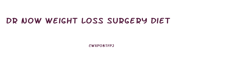Dr Now Weight Loss Surgery Diet