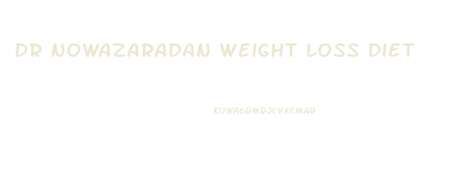 Dr Nowazaradan Weight Loss Diet