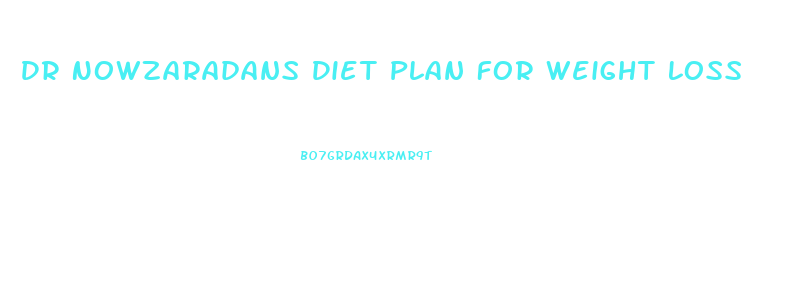 Dr Nowzaradans Diet Plan For Weight Loss