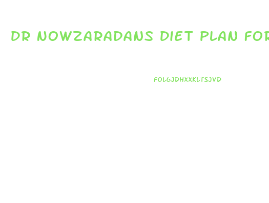 Dr Nowzaradans Diet Plan For Weight Loss