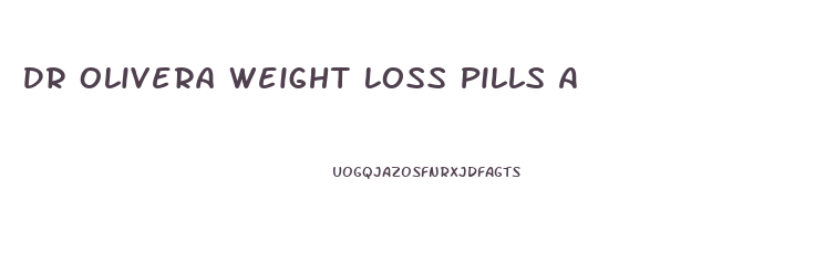 Dr Olivera Weight Loss Pills A