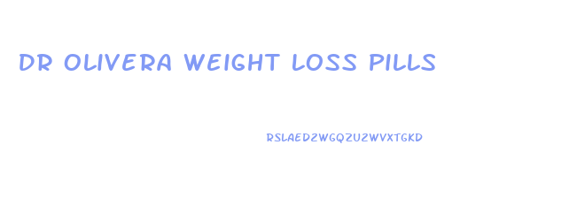 Dr Olivera Weight Loss Pills