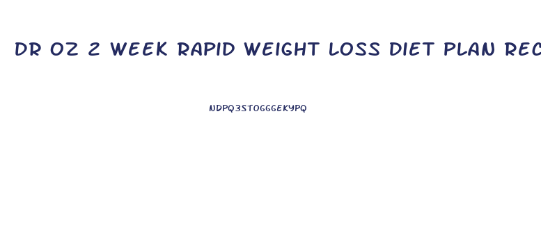 Dr Oz 2 Week Rapid Weight Loss Diet Plan Recipe