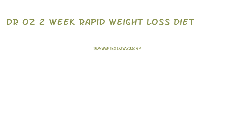 Dr Oz 2 Week Rapid Weight Loss Diet