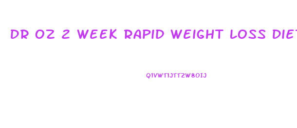 Dr Oz 2 Week Rapid Weight Loss Diet Recipes