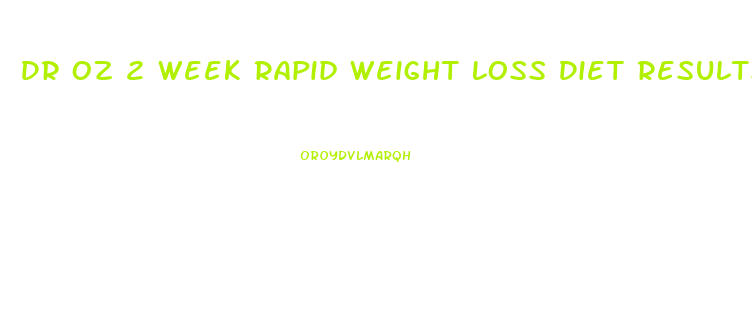 Dr Oz 2 Week Rapid Weight Loss Diet Results