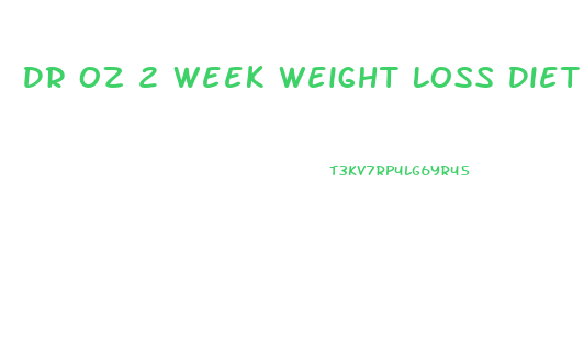 Dr Oz 2 Week Weight Loss Diet Recipes