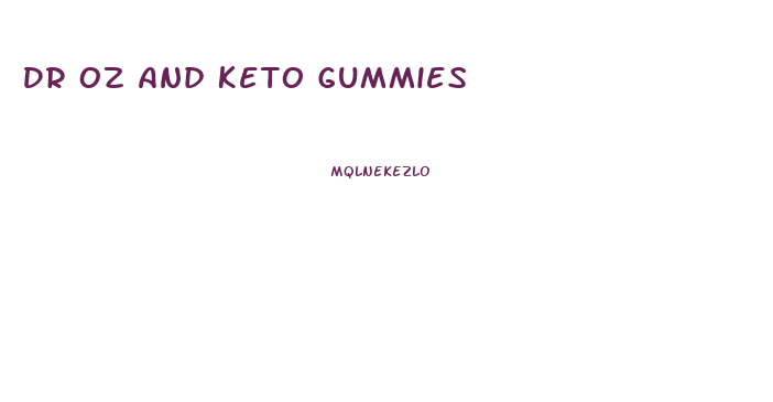 Dr Oz And Keto Gummies
