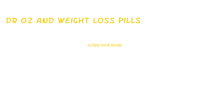 Dr Oz And Weight Loss Pills