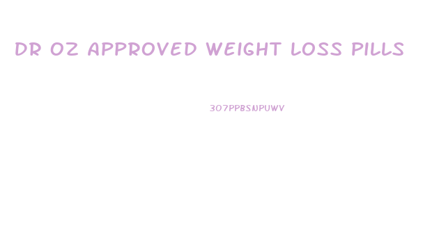 Dr Oz Approved Weight Loss Pills