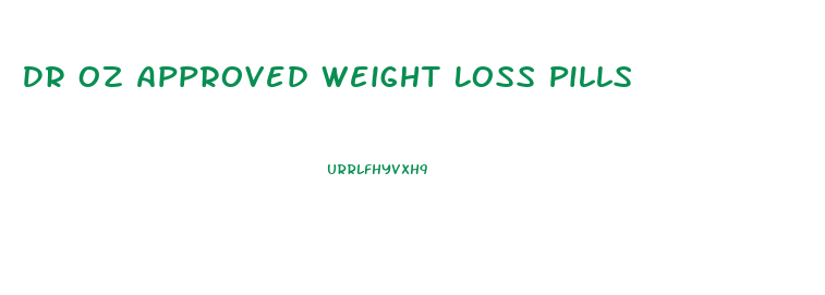 Dr Oz Approved Weight Loss Pills