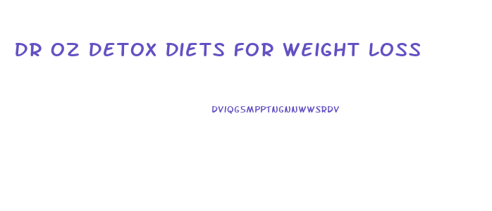 Dr Oz Detox Diets For Weight Loss
