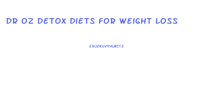 Dr Oz Detox Diets For Weight Loss