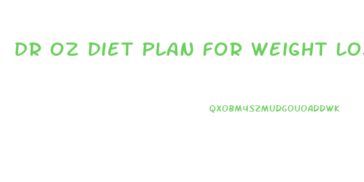 Dr Oz Diet Plan For Weight Loss