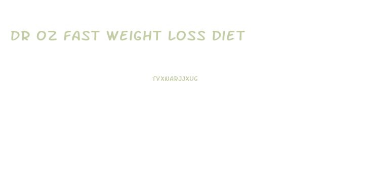 Dr Oz Fast Weight Loss Diet