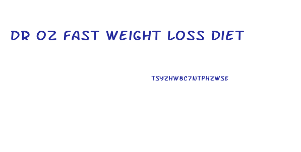 Dr Oz Fast Weight Loss Diet