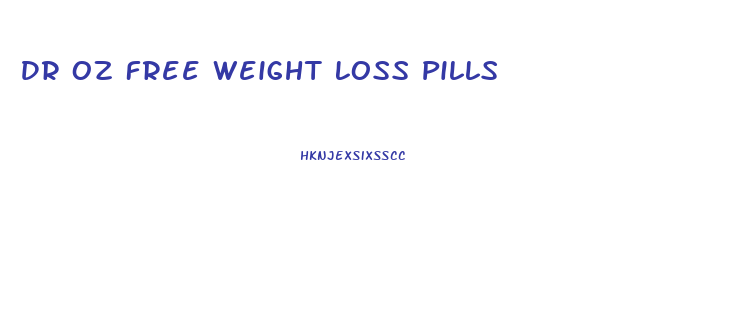 Dr Oz Free Weight Loss Pills