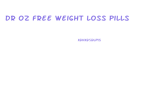 Dr Oz Free Weight Loss Pills