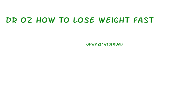 Dr Oz How To Lose Weight Fast