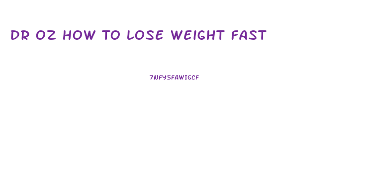 Dr Oz How To Lose Weight Fast